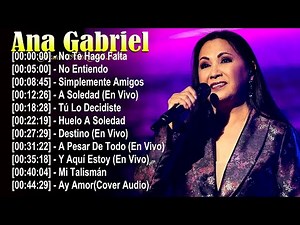 Ana Gabriel - 20 Unforgettable Tracks - Full Playlist