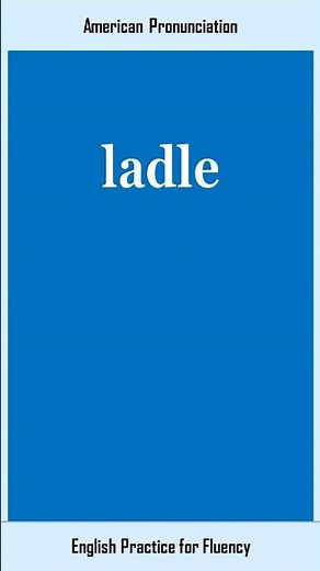 ladle, How to Say or Pronounce LADLE in American, British English, Pronunciation