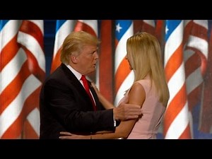 Ivanka Trump's entire speech introducing Donald Trump