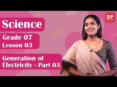 Lesson 03 - Generation of Electricity (Part 03) | Grade 07 Science in English