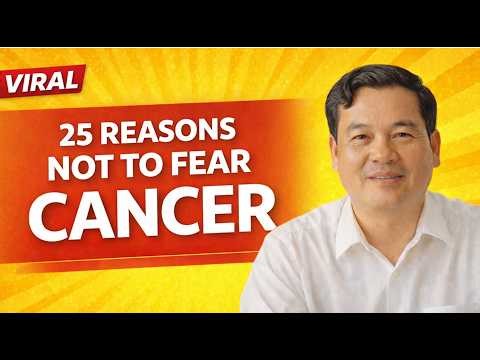 25 Reasons You Don’t Have to Fear Cancer