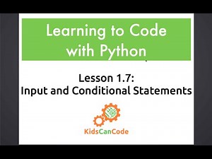 Learning to Code with Python: Lesson 1.7 - Input and Conditional Statements