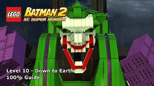 Lego Batman 2: DC Super Heroes – Down to Earth 100% Guide