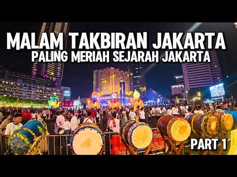 MALAM TAKBIRAN JAKARTA PECAH PALING MERIAH SEPANJANG SEJARAH JAKARTA