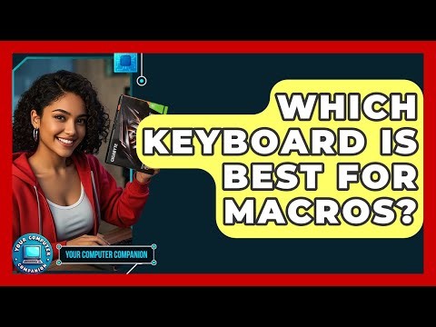 Which Keyboard Is Best For Macros? - Your Computer Companion