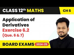 Application of Derivatives - Exercise 6.2 (Que. 6 and 7) | Class 12 Maths Chapter 6 | CBSE 2024-25