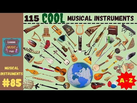 115 COOL MUSICAL INSTRUMENTS from A - Z | LESSON #85 | MUSICAL INSTRUMENTS | LEARNING MUSIC HUB