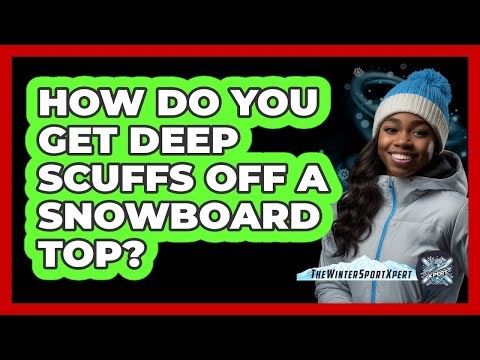 How Do You Get Deep Scuffs Off a Snowboard Top?