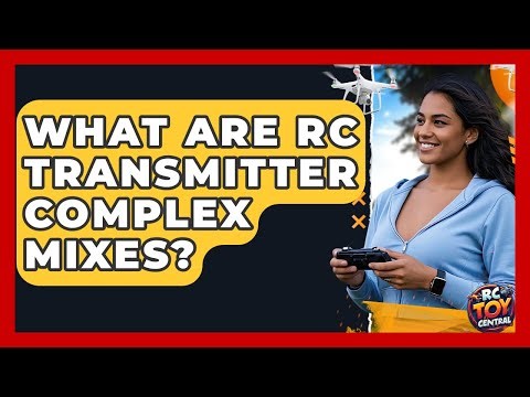 What Are RC Transmitter Complex Mixes? - RC Toy Central