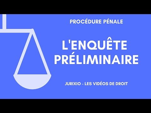 L'enquête préliminaire (définition, durée) - Procédure pénale