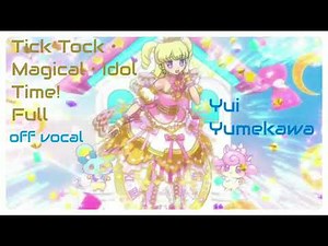 Pripara♡songs-Tick Tock・Magical・Idol Time!(full) off vocal Yui Yumekawa