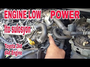 Engine low power Toyota d4d 2kd engine manual. ito lng pala sulosyon.