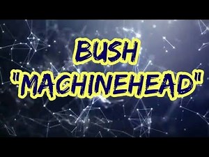 Bush - Machinehead (Lyrics) 🐎