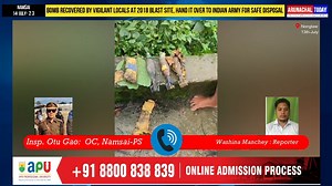 Bomb Recovered by Vigilant Locals at 2018 Blast Site, Hand it Over to Indian Army for Safe Disposal The bomb has been recovered at Nongtaw Village under Piyong circle of Namsai district on 13th July | Arunachal Today