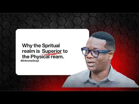 How the Spirit Realm Shapes the Natural World (Powerful Bible Teaching) | Dr. Arome Osayi
