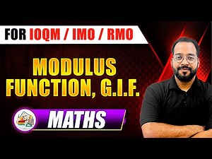MODULUS FUNCTION, G.I.F. | Maths Olympiad Preparation | For IOQM / IMO / RMO