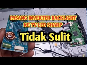 Cara Pasang Inverter Backlight Pada Tv LED Sharp