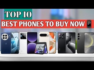 Top 10 Best Phones To Buy In 2025