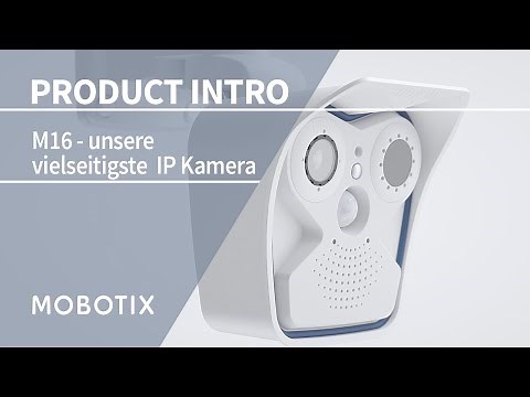 MOBOTIX M16 - unsere vielseitigste IP Kamera