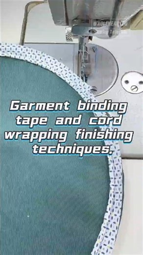 Garment binding tape and cord wrapping finishing techniques.