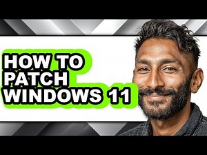 How to Patch Windows 11 - Easy Guide