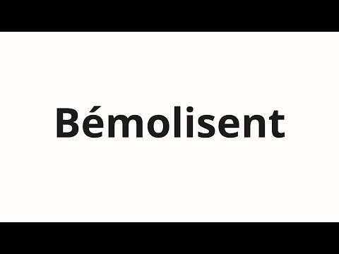 How to pronounce Bémolisent