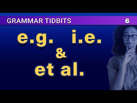 Using e.g., i.e. and et al. in writing (and speaking) | Grammar and Style Tidbits 6