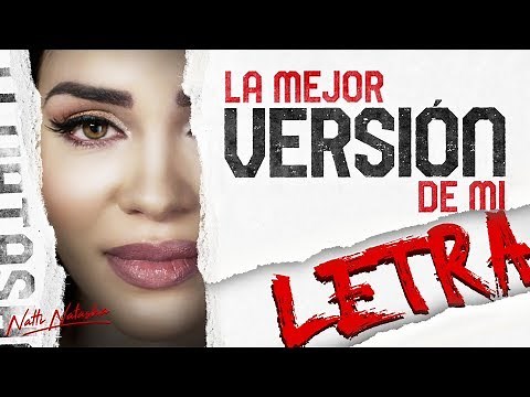 La Mejor Version De Mi (Letra) - Natti Natasha [Lyrics with Video]
