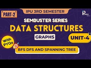 DATA STRUCTURES | GRAPHS (PART-2) | UNIT-4 | IPUNEX | NEXERA