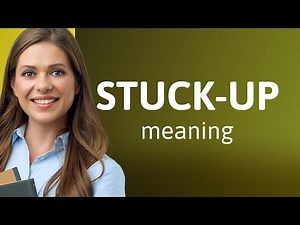 The Real Meaning of "Stuck-up"