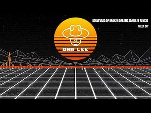 Green Day - Boulevard Of Broken Dreams (Dan Lee Remix)