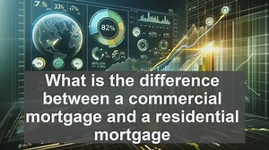 What is the difference between a commercial mortgage and a residential mortgage?