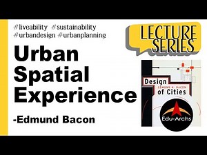 Urban Spatial experience by edmund bacon | design of cities | Edu-Archs