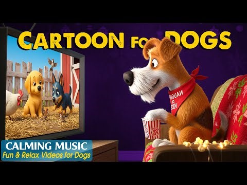 Dog Cartoon: Best Entertainment Videos to Prevent Boredom for Dogs – Dog TV & Anti-Anxiety Music