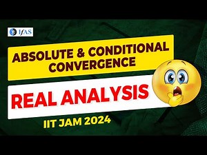 Absolute & Conditional Convergence | IIT JAM Mathematics 2024 | Real Analysis
