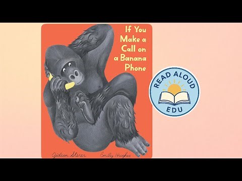 IF YOU MAKE A CALL ON A BANANA PHONE | Read Aloud for Kids! | ASKING & LISTENING | #readaloud #esl