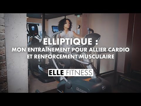 Elliptical trainer: my workout to combine cardio and muscle strengthening