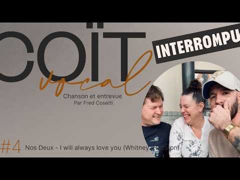 Coït Vocal interrompu #4 - Nos Deux - I Will always love you - Whitney Houston