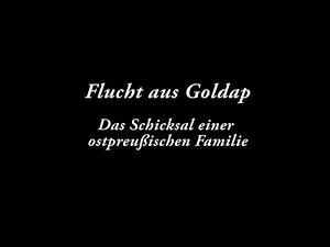 Flucht aus Goldap - Ostpreussen - Zeitzeugenfilm - Dokumentarfilm