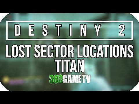 Destiny 2 All Titan Lost Sector Locations - Lost Sectors Locations Guides