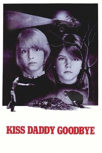 Kiss Daddy Goodbye (1981) - Movie