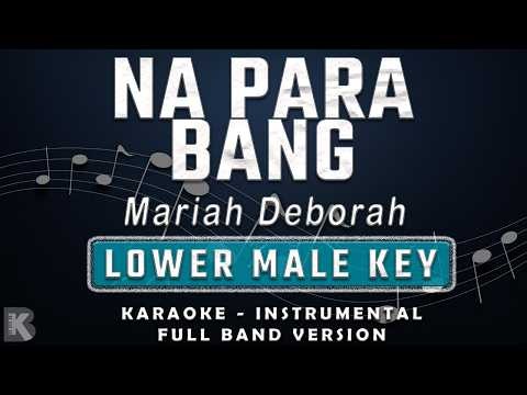 Na Para Bang - Mariah Deborah (Full Band Karaoke) Lower Male Key - Instrumental