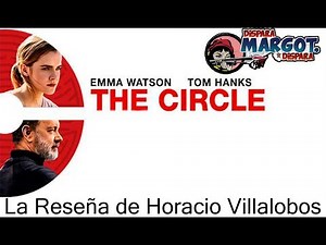 The Circle (El Círculo) la Reseña de Horacio Villalobos