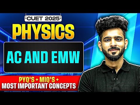 CUET 2025 Physics | AC and EMW | Free Series💥PYQs + MIQs + Concepts💪
