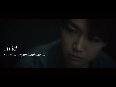 SawanoHiroyuki[nZk]:mizuki『Avid』Music Video