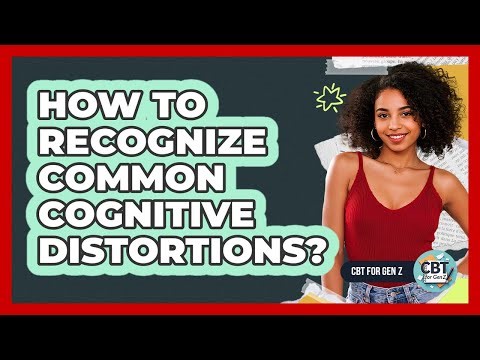 How To Recognize Common Cognitive Distortions?