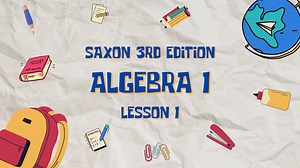 Saxon Algebra 1 Lesson 1
