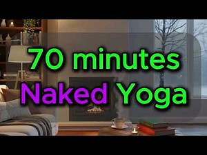70 minutes Naked Yoga Health Benefits?