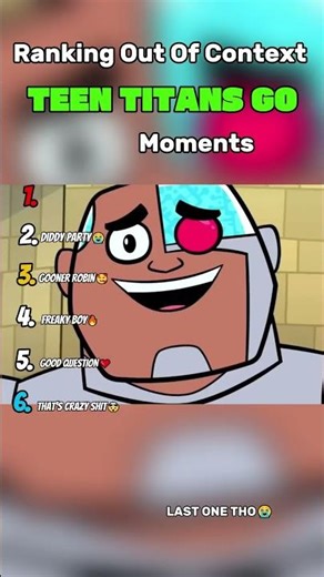 Ranking Out Of Context TEEN TITAN GO Moments😭