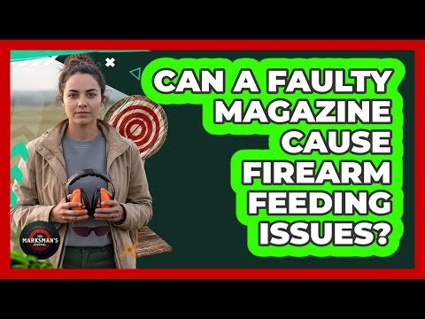 Can A Faulty Magazine Cause Firearm Feeding Issues?